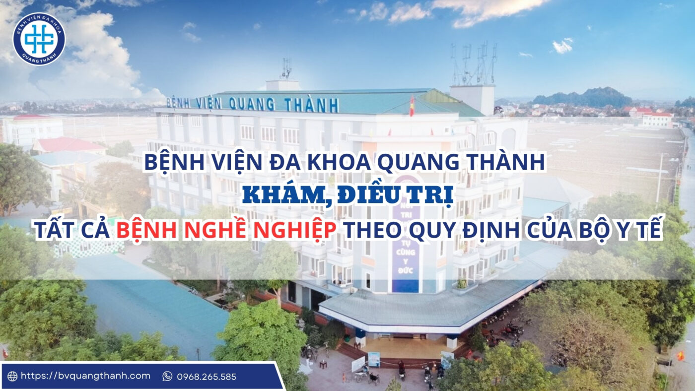 Bệnh viện Đa khoa Quang Thành khám và điều trị bệnh nghề nghiệp